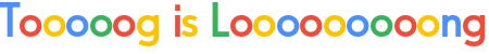 Tooooog is Looooooooong